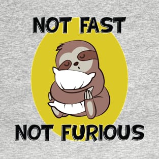 Not Fast and Not Furious T-Shirt